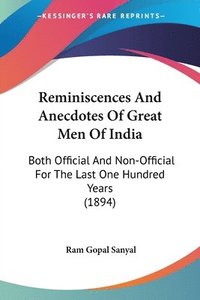 bokomslag Reminiscences and Anecdotes of Great Men of India: Both Official and Non-Official for the Last One Hundred Years (1894)