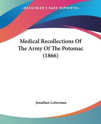 bokomslag Medical Recollections Of The Army Of The Potomac (1866)