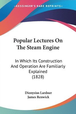 bokomslag Popular Lectures On The Steam Engine