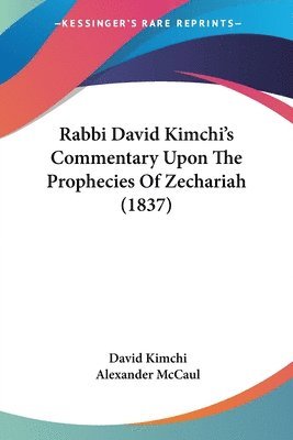 bokomslag Rabbi David Kimchi's Commentary Upon The Prophecies Of Zechariah (1837)