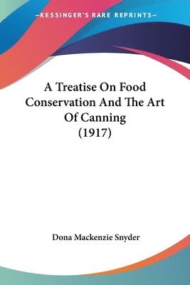 bokomslag A Treatise on Food Conservation and the Art of Canning (1917)