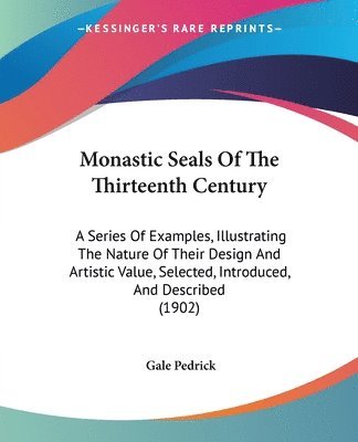 Gale Pedrick - Monastic Seals Of The Thirteenth Century, Häftad
