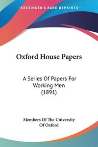 bokomslag Oxford House Papers: A Series of Papers for Working Men (1891)