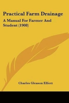 bokomslag Practical Farm Drainage: A Manual for Farmer and Student (1908)