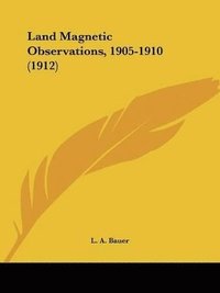 bokomslag Land Magnetic Observations, 1905-1910 (1912)