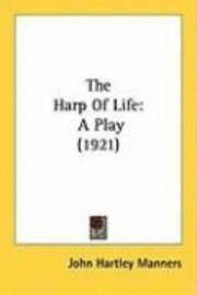 bokomslag The Harp of Life: A Play (1921)