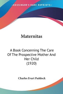 Maternitas: A Book Concerning the Care of the Prospective Mother and Her Child (1920) 1