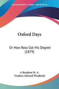 bokomslag Oxford Days: Or How Ross Got His Degree (1879)