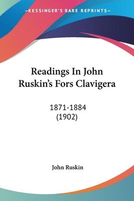 bokomslag Readings in John Ruskin's Fors Clavigera: 1871-1884 (1902)