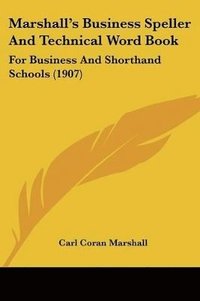 bokomslag Marshall's Business Speller and Technical Word Book: For Business and Shorthand Schools (1907)