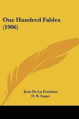 Jean De La Fontaine, O B Super - One Hundred Fables (1906), Häftad
