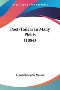 bokomslag Poet-Toilers in Many Fields (1884)