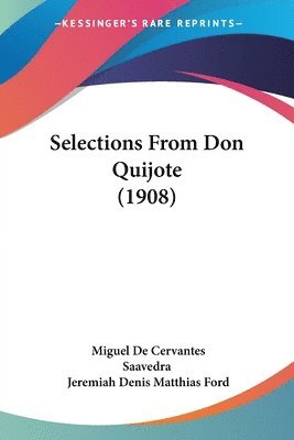 Miguel De Cervantes Saavedra, Jeremiah Denis Matthias Ford - Selections From Don Quijote (1908), Häftad