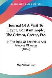 bokomslag Journal Of A Visit To Egypt, Constantinople, The Crimea, Greece, Etc.