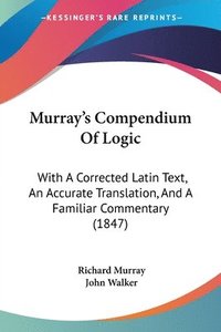 bokomslag Murray's Compendium Of Logic