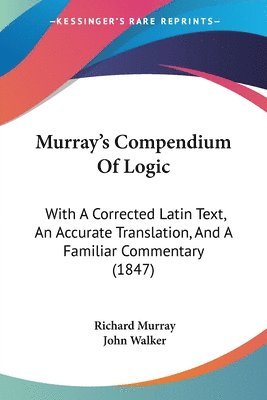 Richard Murray, John Walker - Murray's Compendium Of Logic, Häftad