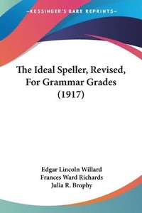 bokomslag The Ideal Speller, Revised, for Grammar Grades (1917)