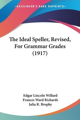 bokomslag The Ideal Speller, Revised, for Grammar Grades (1917)