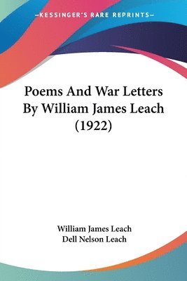 bokomslag Poems and War Letters by William James Leach (1922)