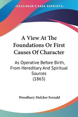 View At The Foundations Or First Causes Of Character 1