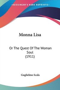 bokomslag Monna Lisa: Or the Quest of the Woman Soul (1911)