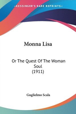 Monna Lisa: Or the Quest of the Woman Soul (1911) 1