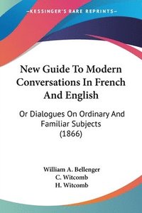 bokomslag New Guide To Modern Conversations In French And English