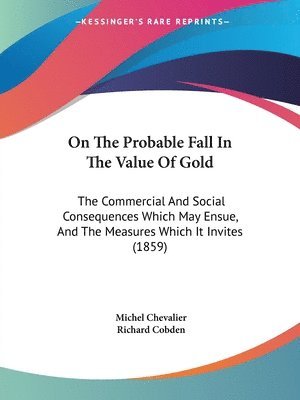 On The Probable Fall In The Value Of Gold 1