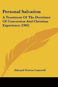 bokomslag Personal Salvation: A Treatment of the Doctrines of Conversion and Christian Experience (1903)