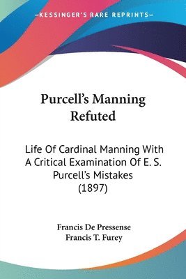 Francis De Pressense - Purcell's Manning Refuted, Häftad