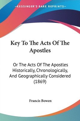 Francis Bowen - Key To The Acts Of The Apostles, Häftad