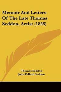 bokomslag Memoir And Letters Of The Late Thomas Seddon, Artist (1858)