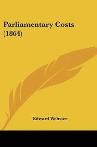 bokomslag Parliamentary Costs (1864)