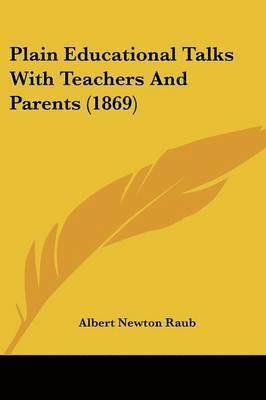 Plain Educational Talks With Teachers And Parents (1869) 1
