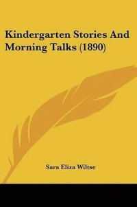 bokomslag Kindergarten Stories and Morning Talks (1890)