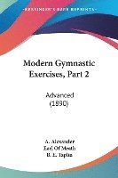 bokomslag Modern Gymnastic Exercises, Part 2: Advanced (1890)