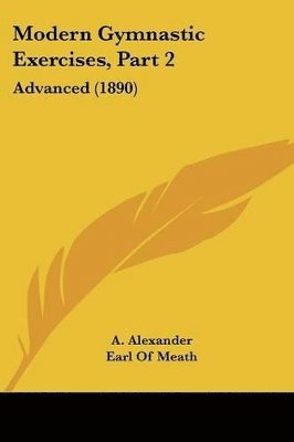 Modern Gymnastic Exercises, Part 2: Advanced (1890) 1