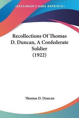 bokomslag Recollections of Thomas D. Duncan, a Confederate Soldier (1922)