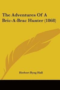 bokomslag Adventures Of A Bric-A-Brac Hunter (1868)