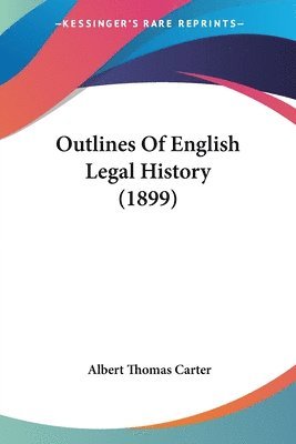 bokomslag Outlines of English Legal History (1899)