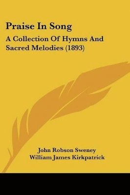 Praise in Song: A Collection of Hymns and Sacred Melodies (1893) 1