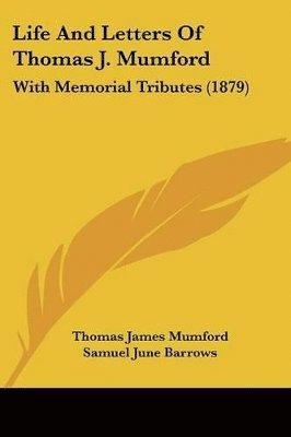 bokomslag Life and Letters of Thomas J. Mumford: With Memorial Tributes (1879)