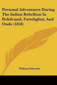 bokomslag Personal Adventures During The Indian Rebellion In Rohilcund, Futtehghur, And Oude (1858)