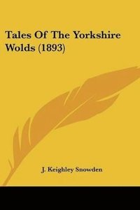 bokomslag Tales of the Yorkshire Wolds (1893)