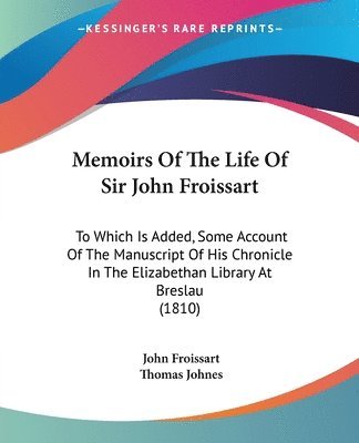 bokomslag Memoirs Of The Life Of Sir John Froissart