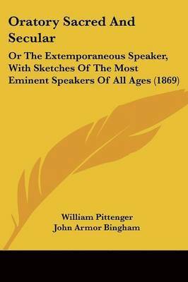 William Pittenger - Oratory Sacred And Secular, Häftad