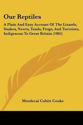 Mordecai Cubitt Cooke - Our Reptiles, Häftad