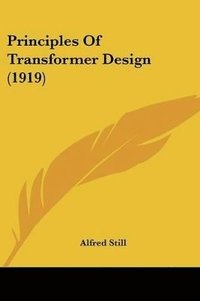 bokomslag Principles of Transformer Design (1919)