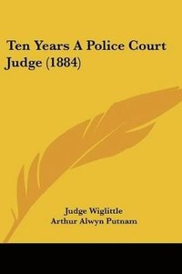 bokomslag Ten Years a Police Court Judge (1884)