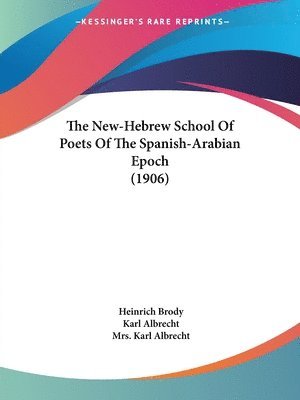 The New-Hebrew School of Poets of the Spanish-Arabian Epoch (1906) 1